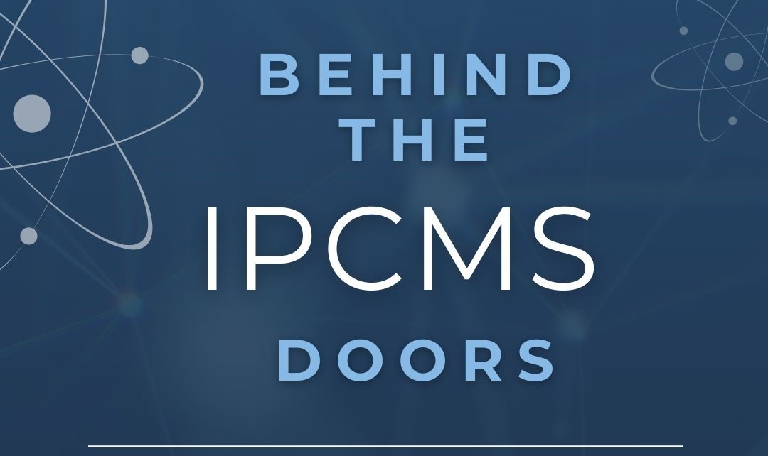 “Behind the IPCMS doors”